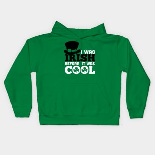 I WAS IRISH BEFORE IT WASH COOL (black&white) Kids Hoodie